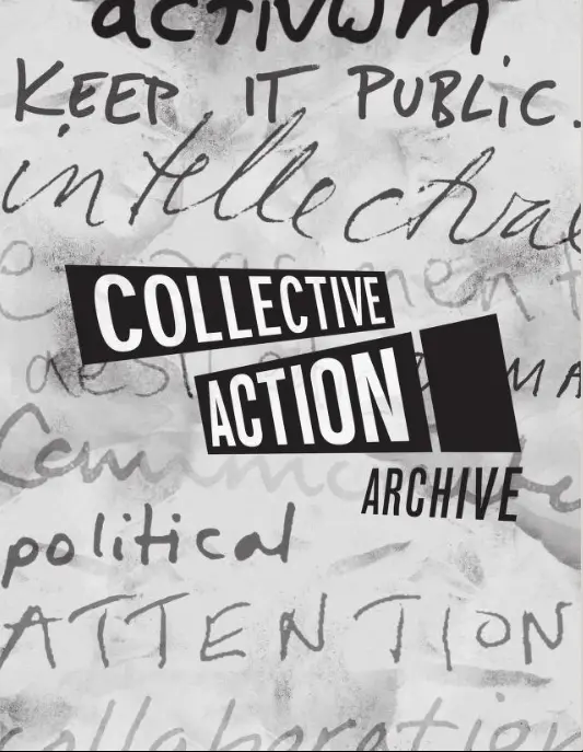cover of publication with many words written in background in hand such as activism and “keep it public” and “intellectual” and the title Collective Action Archive on top