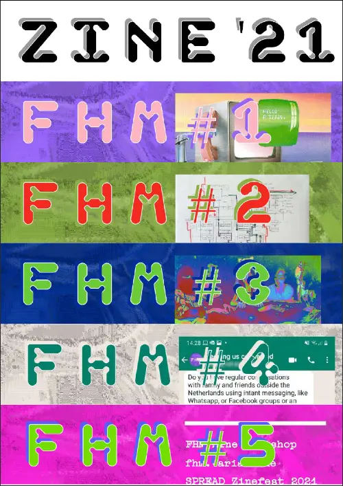Multicolored rows with title Zine 21 at top and FHM 1, 2, 3, 4, 5 in in layers underneath, with background various digital glitched images
