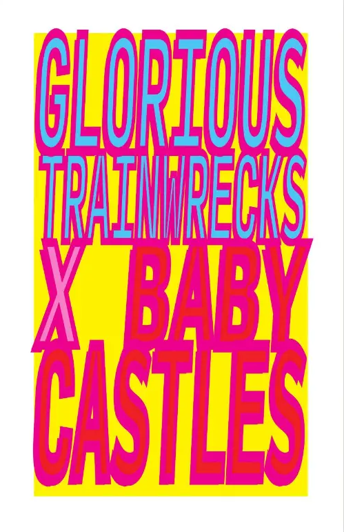 Zine cover giant letters with title Glorious Trainwrecks X Baby castles