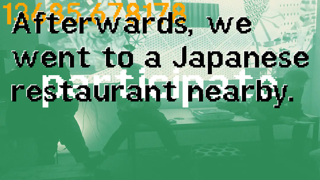 Duotone green and white image of a studio with sitting guests and the overlaid low resolution text Afterwards, we went to a Japanese restaurant nearby, with the word participatory in the background