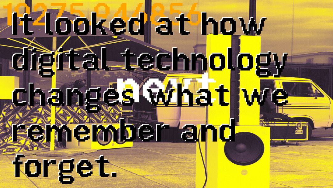 Duotoned image of a vanagon and DJ under an umbrella with speakers in the front and overlaid low resolution text It looked at how digital technology changes what we remember and what we forget