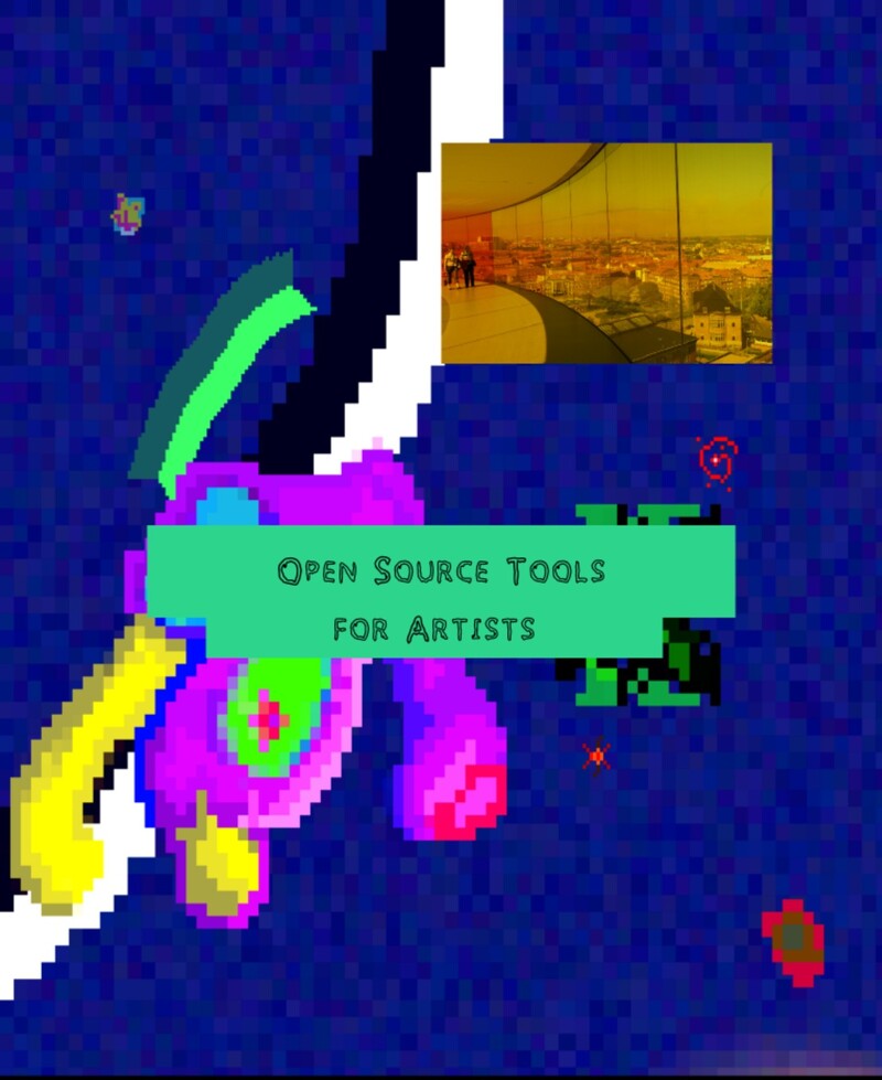 Abstract cover image that is pixelated and abstract, mostly blue with splotches of purples and greens and yellows and the title Open Source Tools for Artists in black gooey text on green background.